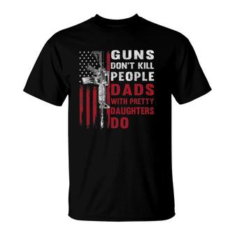 Mens Guns Don't Kill People Dads With Pretty Daughters Humor Dad T-Shirt | Mazezy