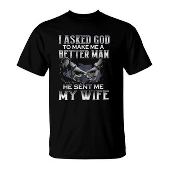 Mens I Asked God To Make Me A Better Man He Sent Me My Wife T-Shirt | Mazezy