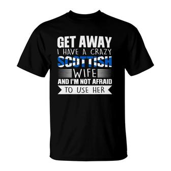 Mens I Have A Crazy Scottish Wife Scotland Gift T-Shirt | Mazezy