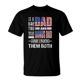 Mens I Have Two Titles Dad And Bonus Dad Flag Clothes Fathers Day T-Shirt | Mazezy