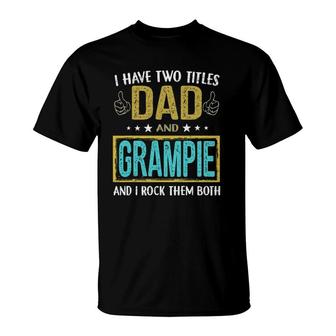 Mens I Have Two Titles Dad And Grampie - Gifts For Father T-Shirt | Mazezy