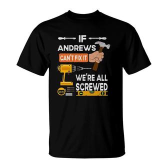 Mens If Andrews Can't Fix It We're All Screwed T-Shirt | Mazezy