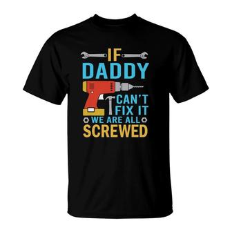 Mens If Daddy Can't Fix It We're All Screwed Funny Father's Day T-Shirt | Mazezy CA