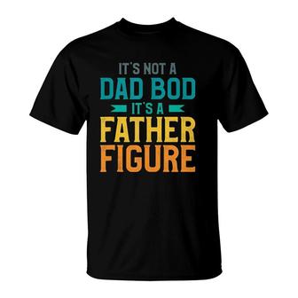 Mens It's Not A Dad Bod It's A Father Figure T-Shirt | Mazezy