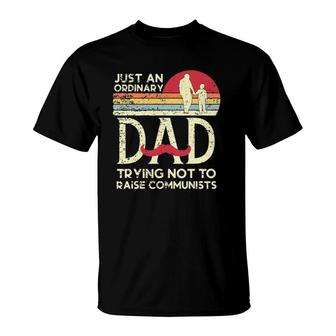 Mens Just An Ordinary Dad Trying Not To Raise Communists Father's T-Shirt | Mazezy