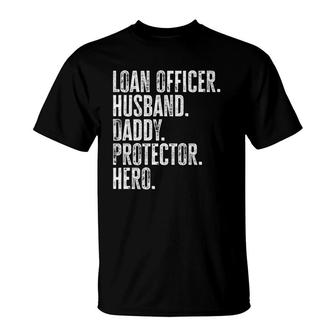 Mens Loan Officer Husband Daddy Protector Hero Father's Day Dad T-Shirt | Mazezy