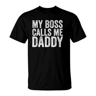 Mens My Boss Calls Me Daddy Distressed Funny Dad T-Shirt | Mazezy