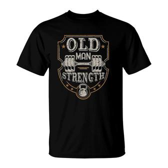 Mens Old Man Strength Gym Father's Day Gift For Dad T-Shirt | Mazezy