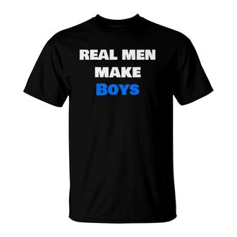 Mens Real Men Make Boys Dad Parent T-Shirt | Mazezy CA