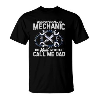Mens Some People Call Me Mechanic The Most Important Call Me Dad T-Shirt | Mazezy