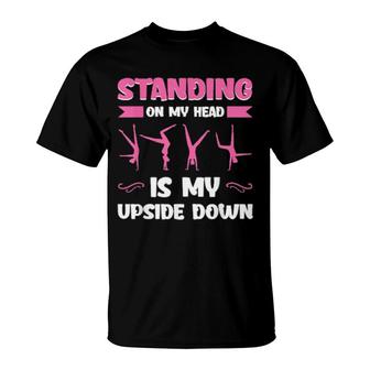 Mens Standing On My Head Is My Upside Down Gymnastics T-Shirt | Mazezy