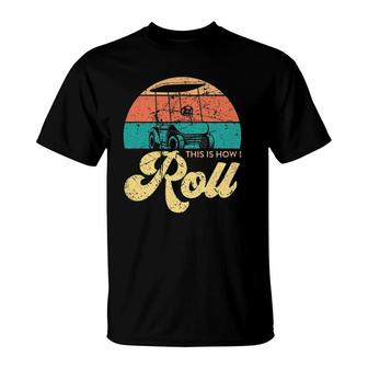 Mens This Is How I Roll Funny Golf Car T-Shirt | Mazezy