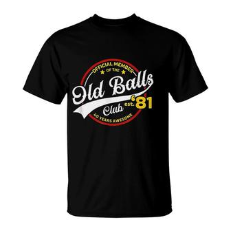 Mens Vintage Birthday Old Balls Club 1981 For Old Man T-Shirt - Seseable