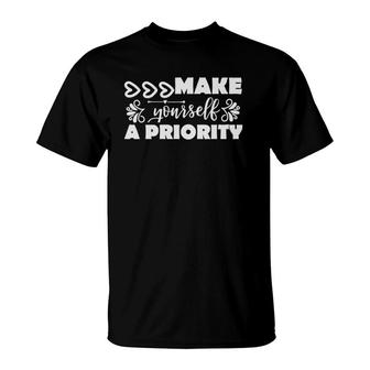 Mental Health Awareness Make Yourself A Priority T-Shirt | Mazezy