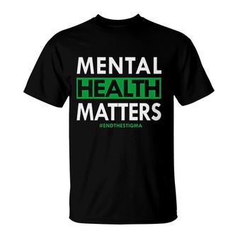 Mental Health Matters End The T-Shirt | Mazezy