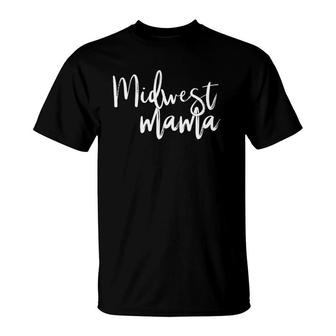 Midwest Mama Funny Mom Mommy Mother's Day Wife Gift T-Shirt | Mazezy