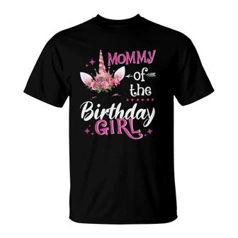 Mommy Of The Birthday Girl Unicorn Flower Mom Mother T-Shirt
