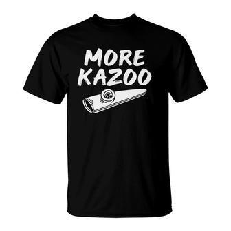 More Kazoo Musical Instrument Music Lover T-Shirt | Mazezy