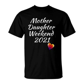 Mother Daughter Weekend 2021 Vacation Getaway Trip Heart T-Shirt | Mazezy