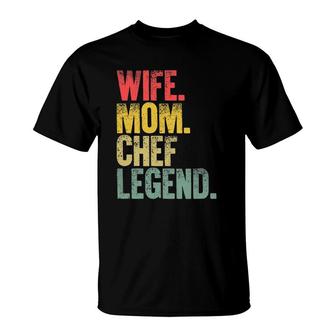 Mother Women Funny Gift Wife Mom Chef Legend T-Shirt | Mazezy