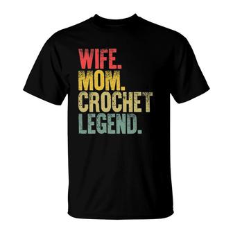 Mother Women Funny Gift Wife Mom Crochet Legend T-Shirt