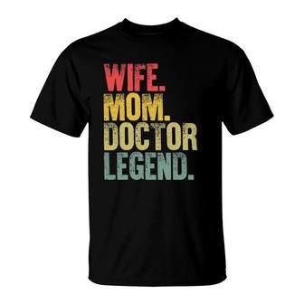 Mother Women Funny Gift Wife Mom Doctor Legend T-Shirt | Mazezy