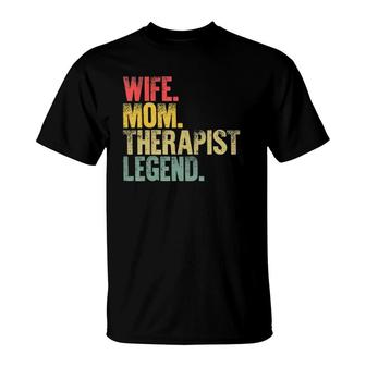 Mother Women Funny Gift Wife Mom Therapist Legend T-Shirt