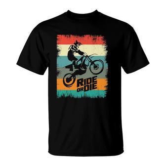Motocross Ride Or Die Enduro Motorbike Freestyle Dirt Bike T-Shirt | Mazezy