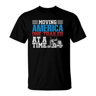 Moving America One Trailer At A Time Trucker T-Shirt | Mazezy