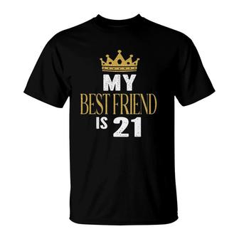 My Best Friend Is 21 Years Old 21St Birthday Party Matching T-Shirt | Mazezy DE