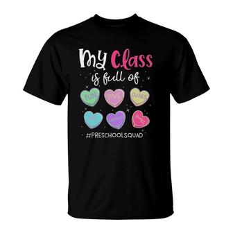 My Class Is Full Of Love Preschool Squad Teacher Valentine's Day T-Shirt | Mazezy
