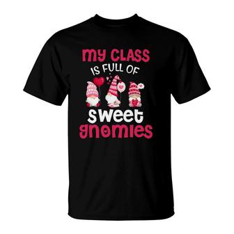 My Class Is Full Of Sweet Gnomies Valentines Day Teacher T-Shirt | Mazezy