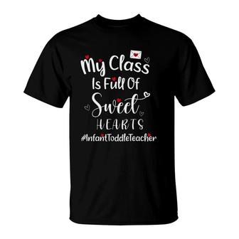 My Class Is Full Of Sweet Hearts Infant Toddler Teacher T-Shirt | Mazezy