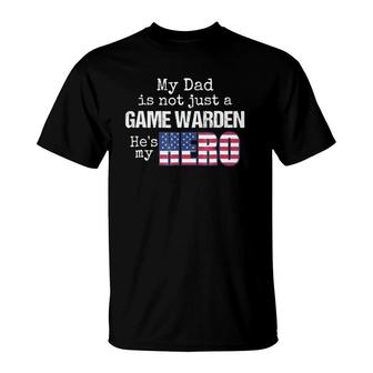 My Dad Is Not Just A Game Warden He's My Hero Us Flag T-Shirt | Mazezy