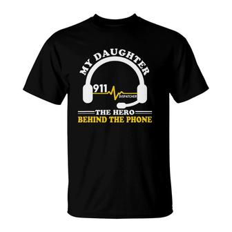 My Daughter The Hero Behind The Phone 911 Dispatcher Mom T-Shirt | Mazezy