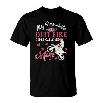 My Favorite Dirt Bike Rider Calls Me Mom Happy Mother's Day T-Shirt