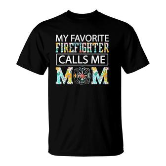 My Favorite Firefighter Calls Me Mom Proud-Cute Mother's Day T-Shirt | Mazezy