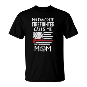 My Favorite Firefighter Calls Me Mom Thin Red Line American T-Shirt | Mazezy