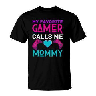 My Favorite Gamer Calls Me Mommy Video Game Funny Mom Mother T-Shirt | Mazezy