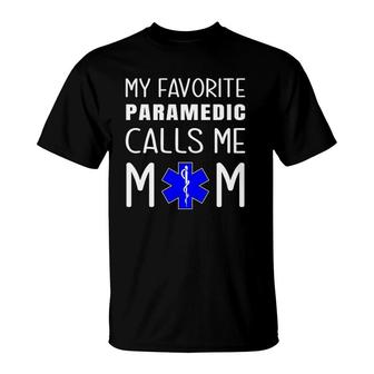 My Favorite Paramedic Calls Me Mom Proud Mother Medical Gift T-Shirt | Mazezy