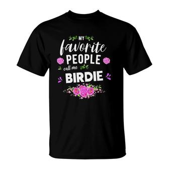 My Favorite People Call Me Birdie Grandma T-Shirt | Mazezy