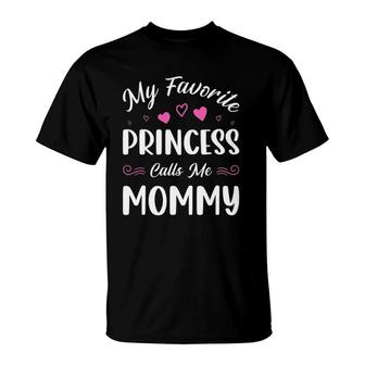 My Favorite Princess Calls Me Mommy Women Cute Mother's Day T-Shirt | Mazezy
