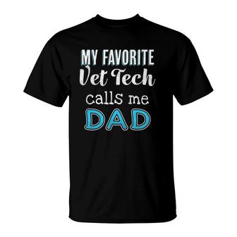 My Favorite Vet Tech Calls Me Dad Tee Funny Vet Tech Dad T-Shirt | Mazezy