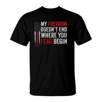 My Freedom Doesn't End Where Your Fear Begins American Flag T-Shirt | Mazezy
