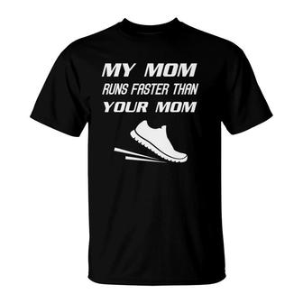 My Mom Runs Faster Than Yours Funny Mother's Day T-Shirt | Mazezy CA