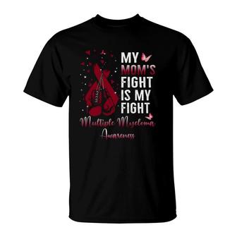 My Mom's Fight Is My Fight Multiple Myeloma Awareness Ribbon T-Shirt | Mazezy