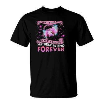 My Mother Is My First Friend My Friend My Best Friend Forever Butterflies Heart Mother's Day T-Shirt