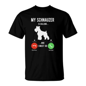 My Schnauzer Is Calling And I Must Go - Funny Schnauzer T-Shirt | Mazezy