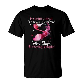 My Spirit Animal Is A Grumpy Flamingo Who Slaps Annoying T-Shirt | Mazezy