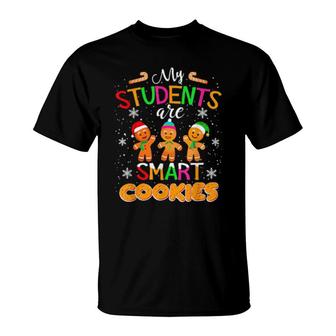 My Students Are Smart Cookies Christmas For Teachers T-Shirt | Mazezy